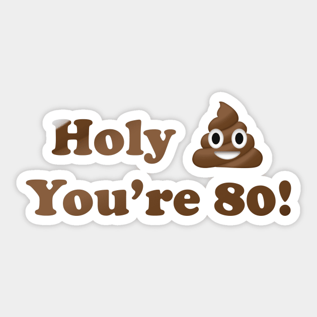 Holy Shit You're 80! Sticker by MouadbStore